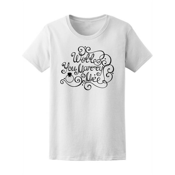 Will You Marry Me? Cute Quote T-Shirt Women -Image by Shutterstock, Female XX-Large