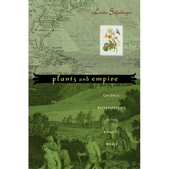 Plants and Empire: Colonial Bioprospecting in the Atlantic World (Paperback)
