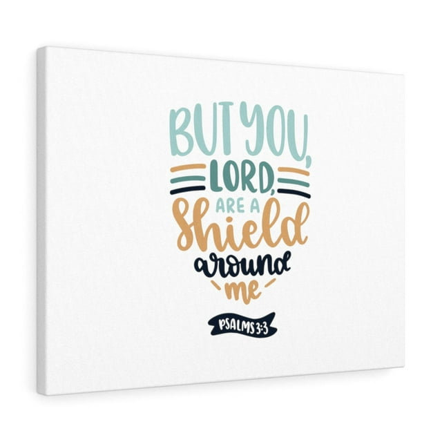 Scripture Walls Shield Around Me Psalm 3:3 Bible Verse Canvas Christian Wall Art Ready to Hang Unframed