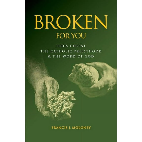 Broken For You: Jesus Christ The Catholic Priesthood & The Word of God, (Paperback)
