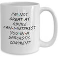 thumbnail image 2 of I'm not great at advice can I interest you in a sarcastic comment Coffee Mug Gift For Television, Ceramic, Father day, Dad, Mother, 2 of 2