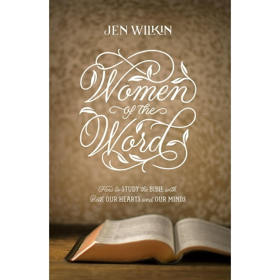 Pre-Owned Women of the Word: How to Study the Bible with Both Our Hearts and Our Minds (Second Edition) (Paperback) 1433567148 9781433567148
