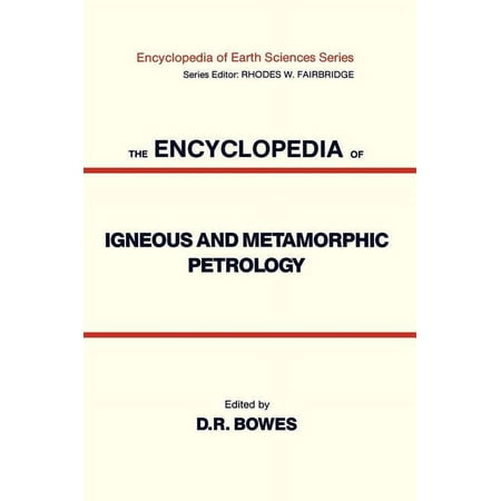 Encyclopedia of Earth Sciences The Encyclopedia of Igneous and Metamorphic Petrology (Hardcover)