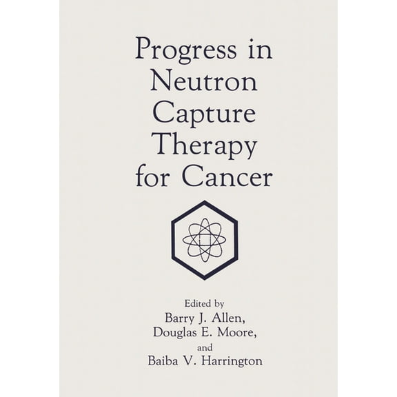 Progress in Neutron Capture Therapy for Cancer, (Hardcover)