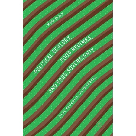 UPC: 9783319645551 | Political Ecology  Food Regimes  and Food Sovereignty: Crisis  Resistance  and Resilience (Hardcover)