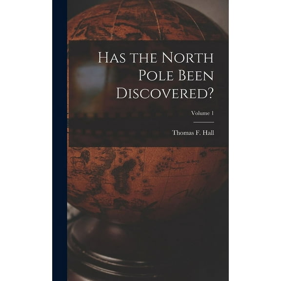 Has the North Pole Been Discovered?; Volume 1 (Hardcover)