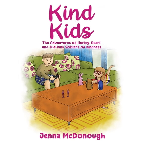 Kind Kids: The Adventures of Hurley, Pearl, and The Pink Soldiers of Kindness, (Paperback)
