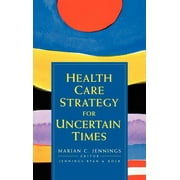 J-B AHA Press: Health Care Strategy for Uncertain Times (Hardcover)