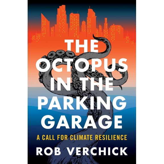 Pre-Owned The Octopus in the Parking Garage: A Call for Climate Resilience (Hardcover) 0231203543 9780231203548