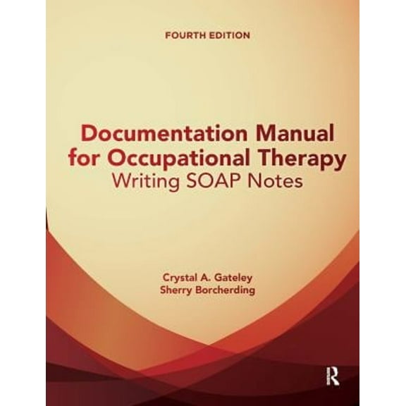 Pre-Owned Documentation Manual for Occupational Therapy: Writing Soap Notes (Paperback) 163091231X 9781630912314