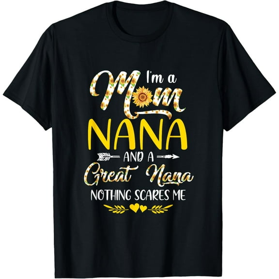 I'M A Mom Nana Great Nothing Scares Me Mothers Day T-Shirt