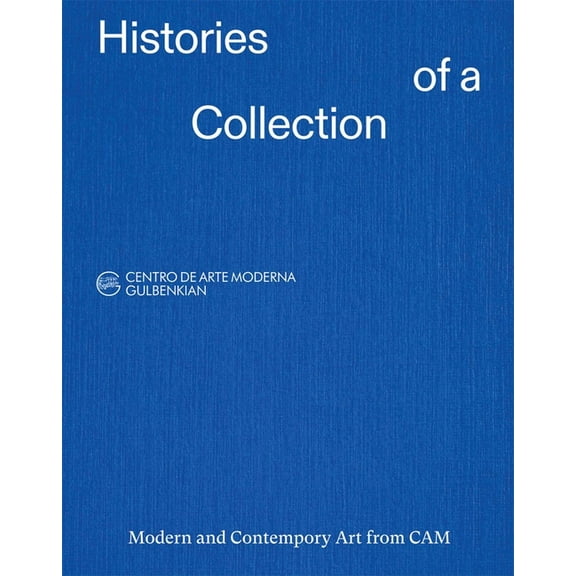 Histories of a Collection: Modern and Contemporary Art from CAM, (Paperback)