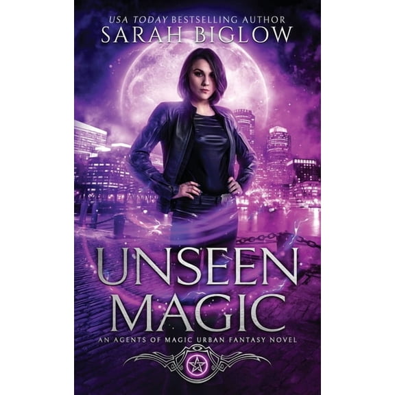 Agents of Magic Unseen Magic: A Reluctant Heroine Urban Fantasy, Book 1, (Paperback)