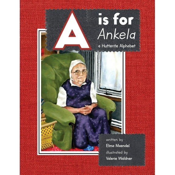 A is for Ankela: A Hutterite Alphabet, (Paperback)