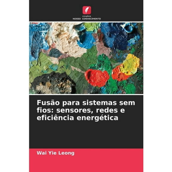 FusÃ£o para sistemas sem fios: sensores, redes e eficiÃªncia energÃ©tica, (Paperback)