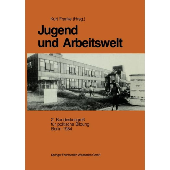 Jugend Und Arbeitswelt: Sektion Des 2. Bundeskongresses Der Deutschen Vereinigung FÃ¼r Politische Bildung 1984, (Paperback)