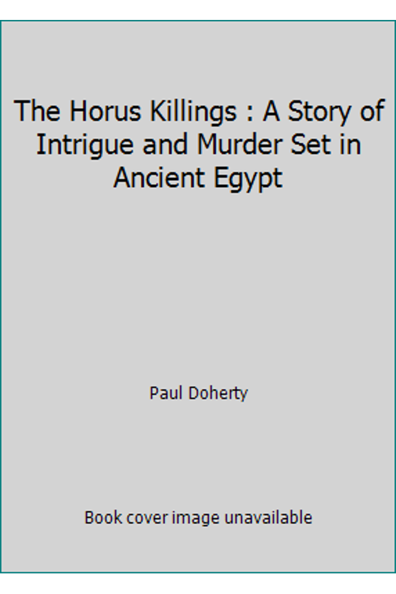 Pre-Owned The Horus Killings : A Story of Intrigue and Murder Set in Ancient Egypt (Paperback) 0747260761 9780747260769