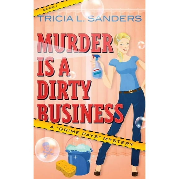 Grime Pays Mystery Murder is a Dirty Business, Book 1, (Paperback)