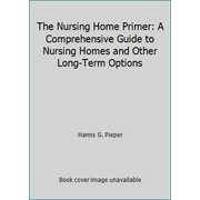 Angle View: The Nursing Home Primer: A Comprehensive Guide to Nursing Homes and Other Long-Term Options, Used [Paperback]