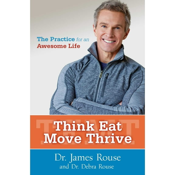 Think Eat Move Thrive : The Practice for an Awesome Life (Paperback)