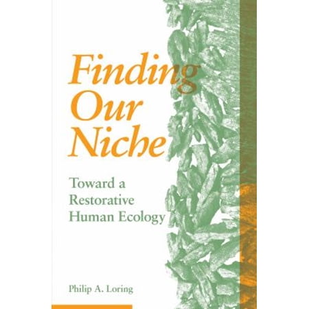 Pre-Owned Finding Our Niche: Toward a Restorative Human Ecology (Paperback) 1773632876 9781773632872