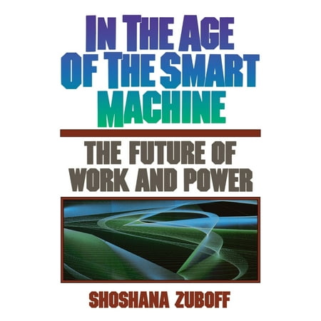 In The Age Of The Smart Machine : The Future Of Work And (Best Industries To Work In The Future)