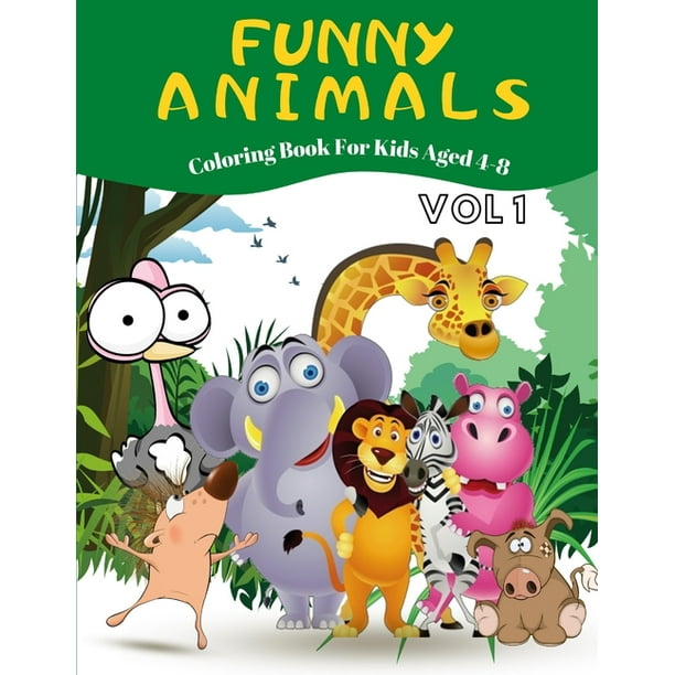 Funny Animals Coloring Books: Funny animals coloring book for kids aged  4-8: 30 pages with animals for your kids to color - all sorts of animals,  made them funny for relaxing time
