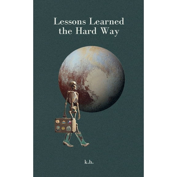 Lessons Learned the Hard Way, (Paperback)