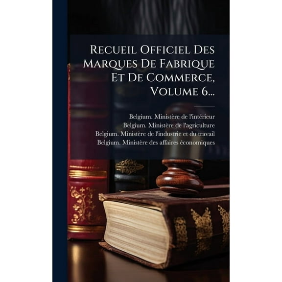 Recueil Officiel Des Marques De Fabrique Et De Commerce, Volume 6..., (Hardcover)