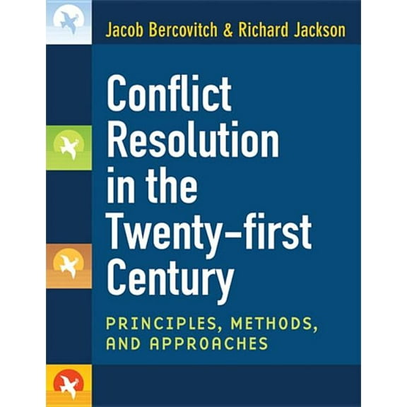 Conflict Resolution in the Twenty-First Century: Principles, Methods, and Approaches, (Paperback)