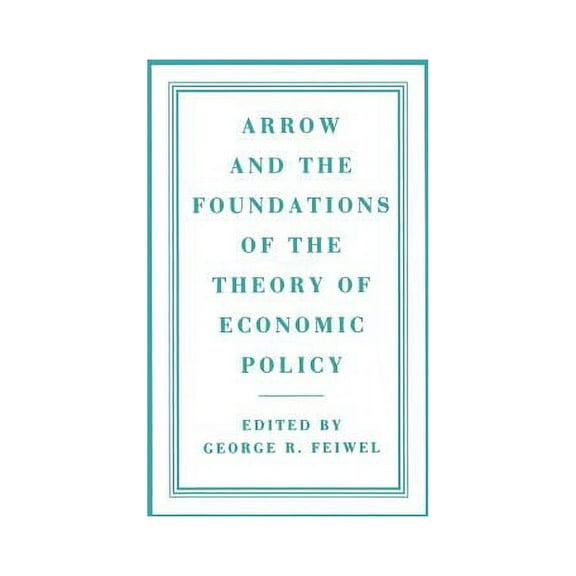 Arrow and the Foundations of the Theory of Economic Policy, (Paperback)
