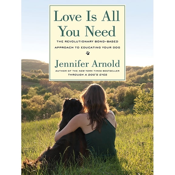Love Is All You Need: The Revolutionary Bond-Based Approach to Educating Your Dog (Audiobook)