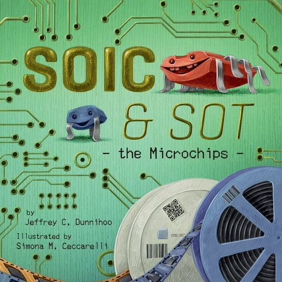 Soic and Friends SOIC and SOT: the Microchips, Book 1, (Paperback)