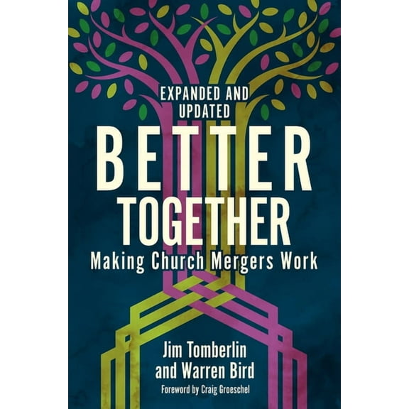 Better Together: Making Church Mergers Work - Expanded and Updated, (Paperback)
