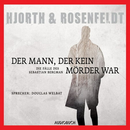 Der Mann, der kein Mörder war - Die Fälle des Sebastian Bergman, Band 1 (Ungekürzt) - Audiobook