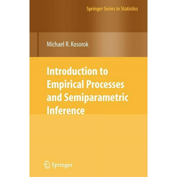 Springer Statistics Introduction to Empirical Processes and Semiparametric Inference, (Paperback)