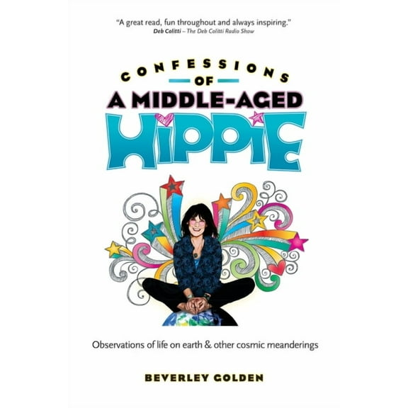 Confessions of a Middle-Aged Hippie, (Paperback)