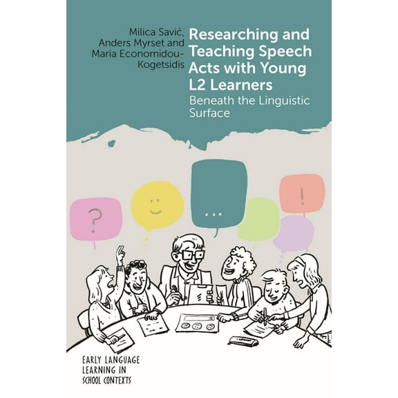 Early Language Learning in School Contex Researching and Teaching Speech Acts with Young L2 Learners: Beneath the Linguistic Surface, Book 8, (Paperback)