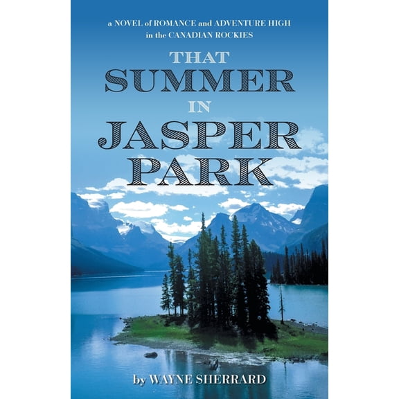 That Summer in Jasper Park: A Novel of Romance and Adventure High in the Canadian Rockies, (Paperback)