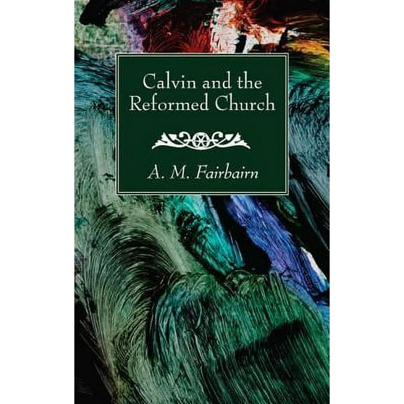 Calvin and the Reformed Church (Paperback)