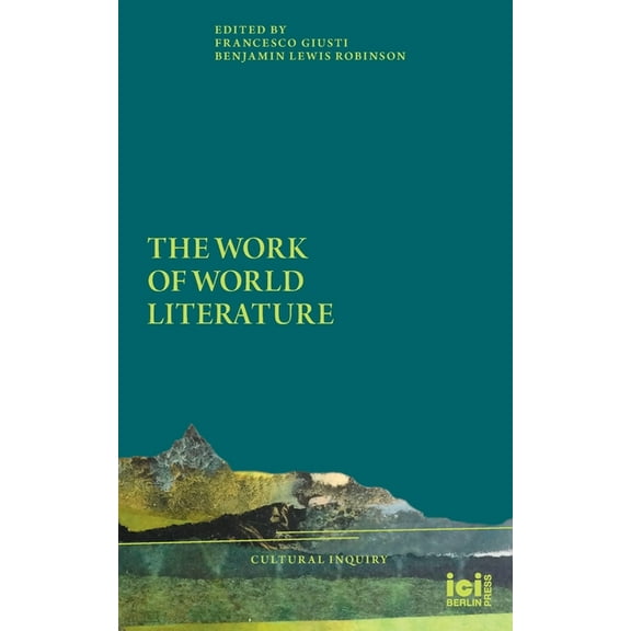 Cultural Inquiry The Work of World Literature, Book 19, (Paperback)