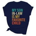 thumbnail image 2 of Funny Family Matching T-Shirt My Son In Law Is My Favorite Child Women's Casual Tee Humorous Graphic Top for Loved Ones, 2 of 3