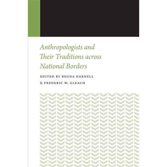 Pre-Owned Histories of Anthropology Annual: Anthropologists and Their Traditions across National Borders (Paperback)