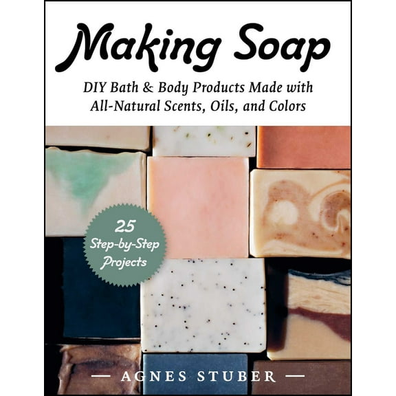 Pre-Owned Making Soap: DIY Bath & Body Products Made with All-Natural Scents, Oils, and Colors (Paperback) 1510777695 9781510777699