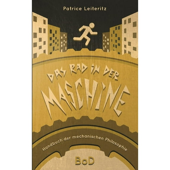 Das Rad in der Maschine: Handbuch der mechanischen Philosophie, (Paperback)