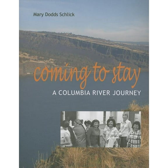 Coming to Stay: A Columbia River Journey, (Paperback)