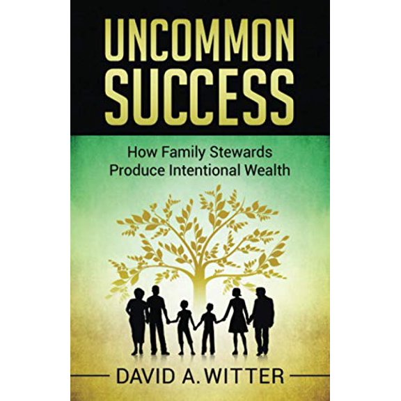 Pre-Owned Uncommon Success: How Family Stewards Produce Intentional Wealth, 9780985779795, 0985779799, Paperback, 1st Edition edition