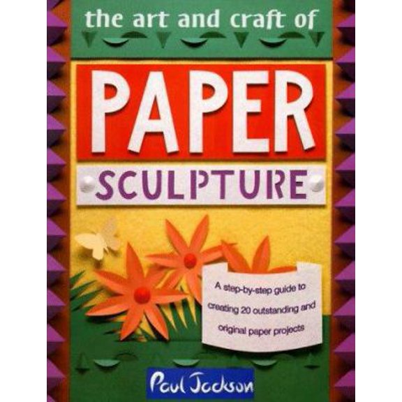 Pre-Owned The Art and Craft of Paper Sculpture: A Step-By-Step Guide to Creating 20 Outstanding and Original Paper Projects (Paperback) 0801988748 9780801988745