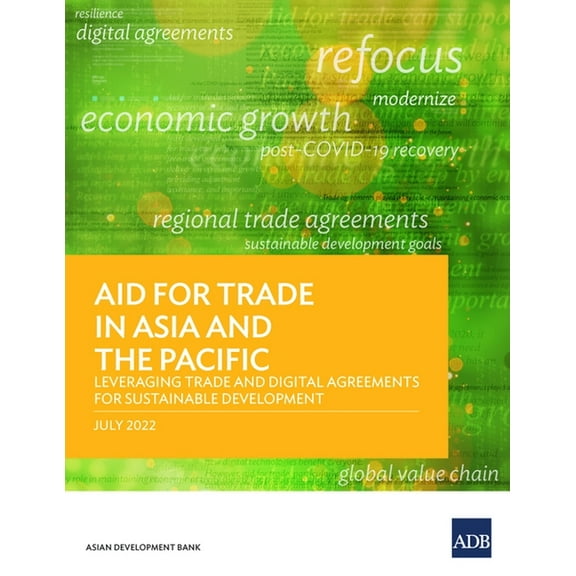 Aid for Trade in Asia and the Pacific: Leveraging Trade and Digital Agreements for Sustainable Development, (Paperback)
