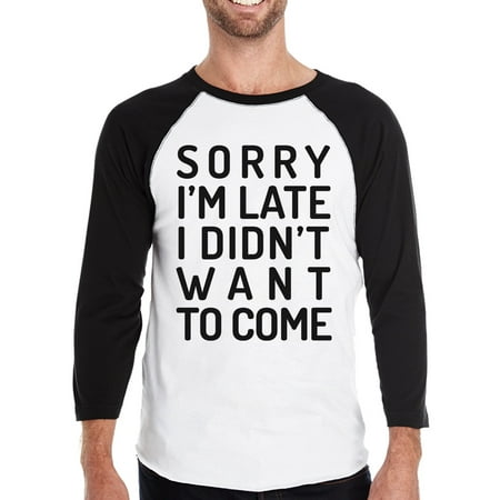 Sorry I'm Late Mens Funny Saying Baseball Shirt For College